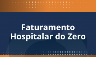 FATURAMENTO HOSPITALAR DO ZERO