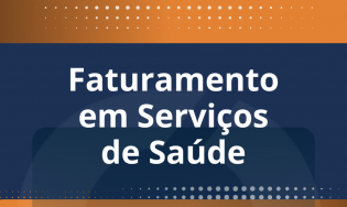 FATURAMENTO EM SERVIÇOS DE SAÚDE