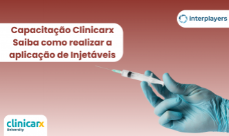 Capacitação Clinicarx Saiba como realizar a aplicação de Injetáveis
