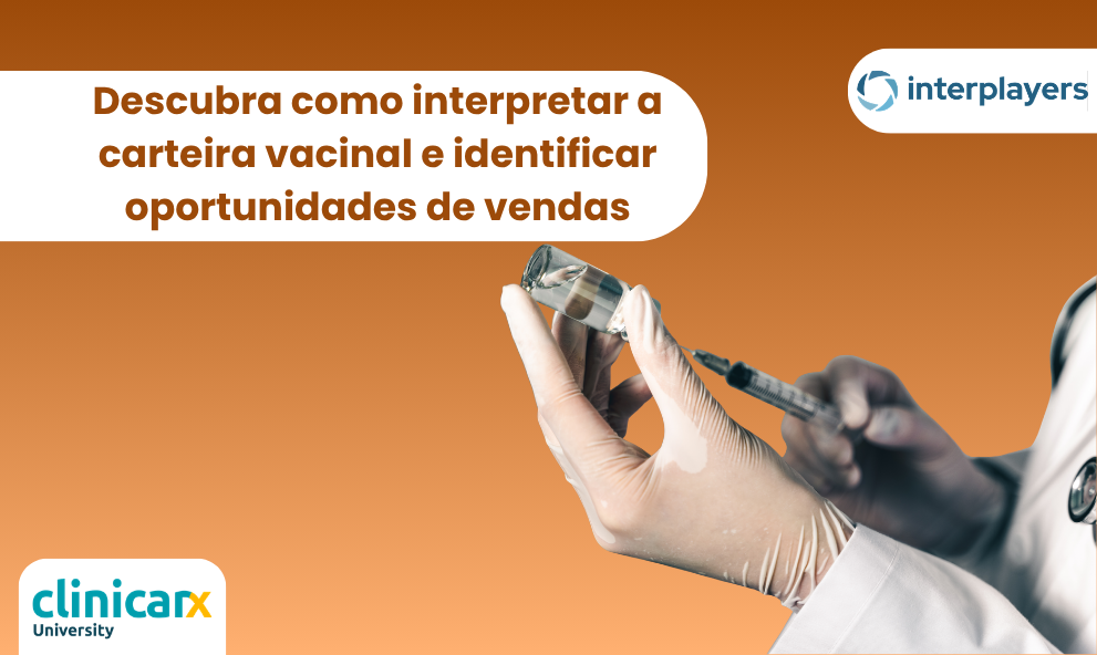 Descubra como interpretar a carteira vacinal e identificar oportunidades de vendas