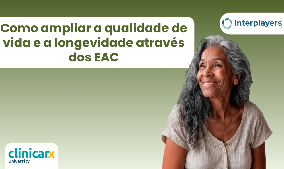 Como ampliar a qualidade de vida e a longevidade através dos EAC