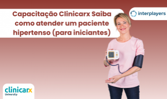 Capacitação Clinicarx: Saiba como atender um paciente hipertenso (para iniciantes)