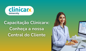 Capacitação Clinicarx: Conheça a nossa Central do Cliente