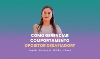 Minicurso Gratuito: Como Gerenciar Comportamento Opositor Desafiador