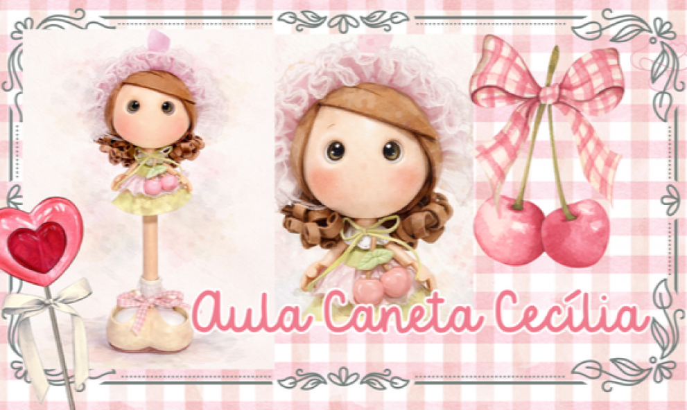 Caneta Cecília - Aula + Moldes