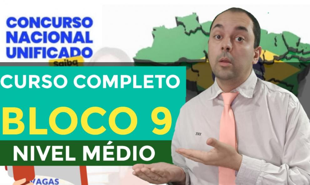 CNU 2025 - BLOCO 9 - CURSO COMPLETO NÍVEL MEDIO [PDF e AULAS]