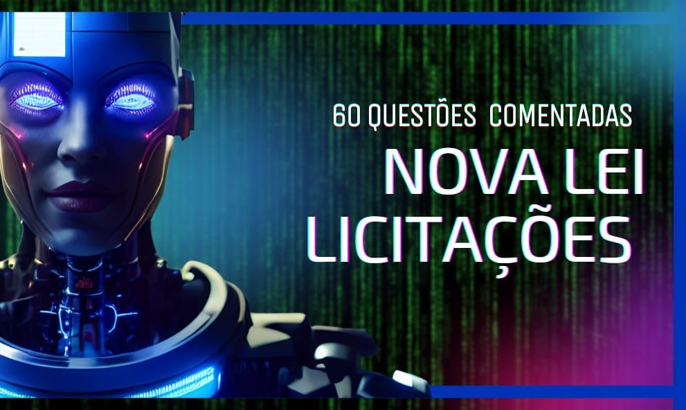 60 Questões Nova Lei Licitações [FEITO COM INTELIGENCIA ARTIFICIAL]