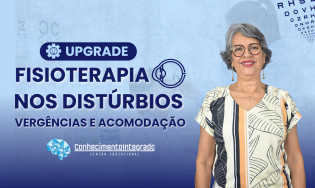 Upgrade - Fisioterapia nos Distúrbios de Vergências e Acomodação