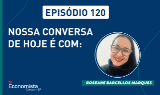 Conversando com Economista: Roseane Barcellos Marques