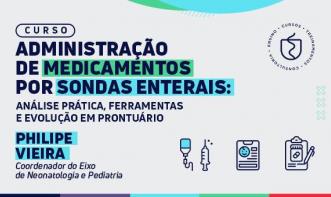 CURSO ADMINISTRAÇÃO DE MEDICAMENTOS POR SONDAS ENTERAIS: ANÁLISE PRÁTICA, FERRAMENTAS E EVOLUÇÃO EM PRONTUÁRIO
