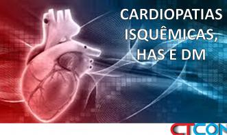 Cardiopatias isquêmicas, HAS e DM