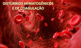 DISTÚRBIOS HEMATOGÊNICOS E COAGULAÇÃO 
