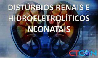 DISTÚRBIOS RENAIS E HIDROELETROLÍTICOS NEONATAIS