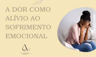A dor como alívio ao sofrimento emocional