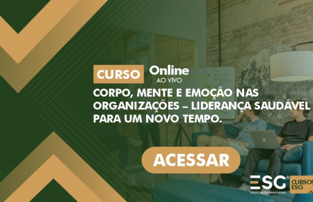 Corpo, Mente e Emoção nas Organizações – Liderança Saudável para um Novo Tempo.