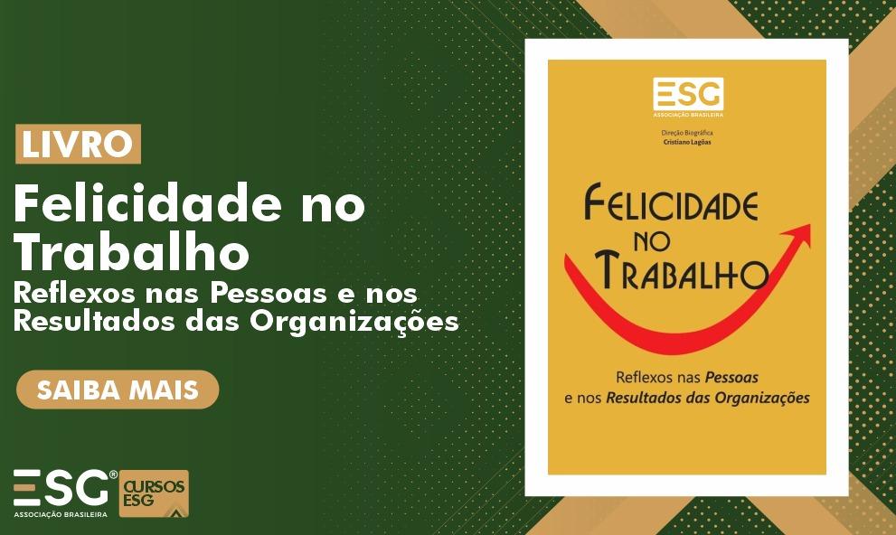 Livro Felicidade no Trabalho - Reflexos nas Pessoas e nos Resultados das Organizações