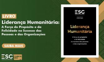 Livro Liderança Humanitária: A Força do Propósito e da Felicidade no Sucesso das Pessoas e Organizações