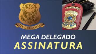 DEPOL MEGA - DELEGADO (ASSINATURA)