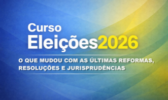 Eleições 2026 - O que mudou com as últimas reformas, resoluções e jurisprudências