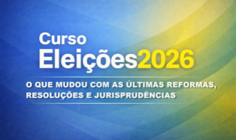 Eleições 2026 - O que mudou com as últimas reformas, resoluções e jurisprudências