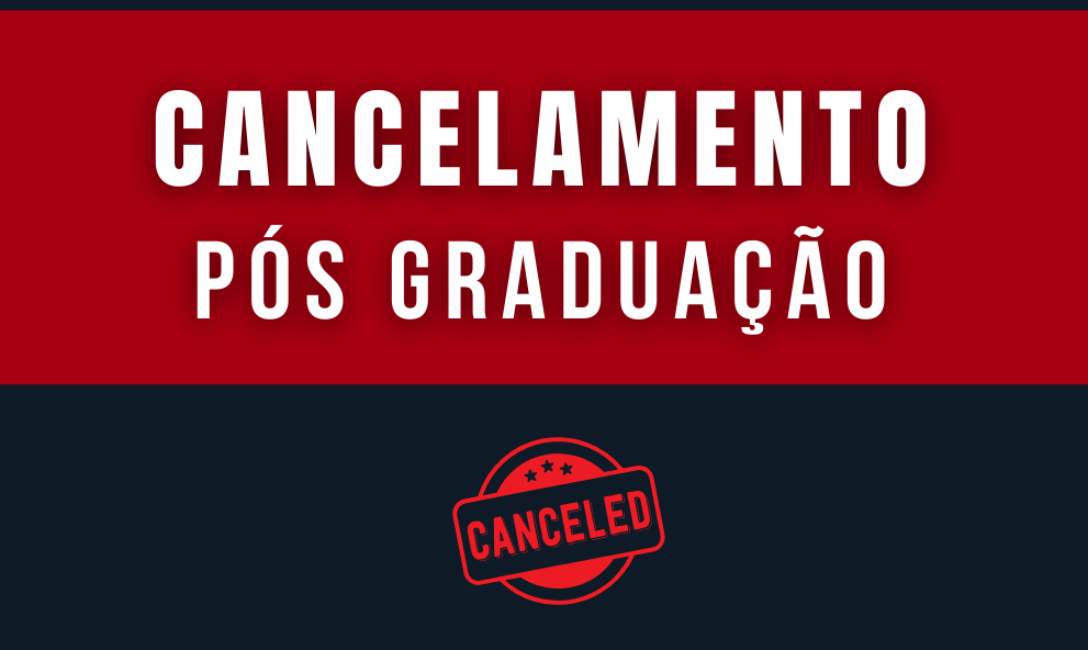 CANCELAMENTO - PÓS GRDUAÇÃO