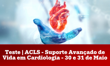 Teste | ACLS - Suporte Avançado de Vida em Cardiologia - 30 e 31 de Maio