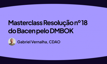 Masterclass Resolução nº 18 do Bacen pelo DMBOK