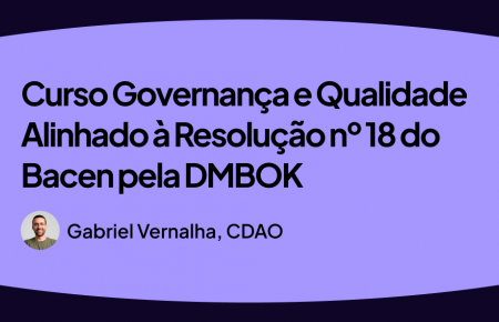 Masterclass Resolução nº 18 do Bacen pelo DMBOK