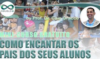 Como Encantar os Pais de nossos Alunos