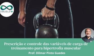 Prescrição e controle das variáveis de carga de treinamento para hipertrofia muscular