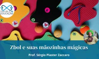 Educação: Zbol e suas mãozinhas mágicas