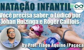 Natação Infantil: O lúdico por Johan Huizinga e Roger Caillois