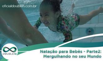 Natação para Bebês - parte II: Mergulhando no seu Mundo