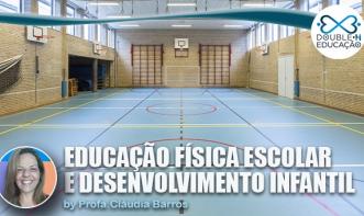 Educação: Educação Física escolar e desenvolvimento infantil  