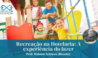 Educação: Recreação na Hotelaria - A experiência do lazer