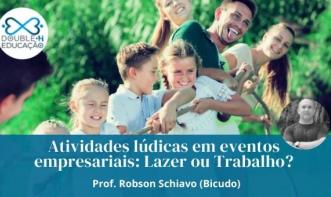 Recreação: Atividades lúdicas em eventos empresariais - Lazer ou Trabalho?