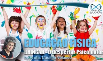 Educação: BRINCAR - O Despertar Psicomotor