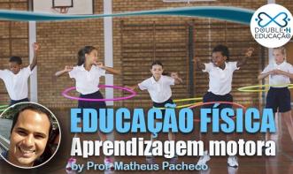 Educação: Aprendizagem motora: Expandindo conceitos teóricos para a prática 