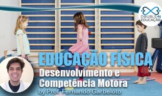 Educação: Desenvolvimento e Competência Motora