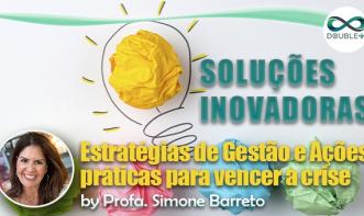 Estratégias de Gestão e Ações práticas para vencer a Crise 