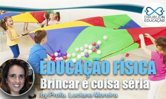 Educação: Brincar é coisa séria