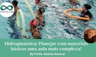 Hidroginástica: Planejar com materiais básicos uma aula mais complexa