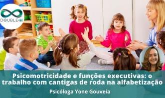 Psicomotricidade e funções executivas: o trabalho com cantigas de roda na alfabetização