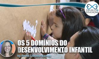 Educação: Os 5 domínios do desenvolvimento infantil