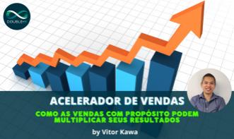 Acelerador de Vendas: como as vendas com propósito podem multiplicar seus resultados