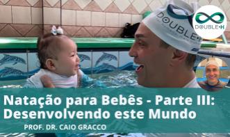 Natação para Bebês - parte III: Desenvolvendo este Mundo