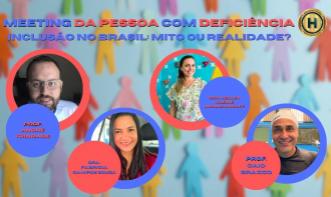 Meeting da Pessoa com Deficiência - Inclusão no Brasil: Mito ou Realidade? DIA 04