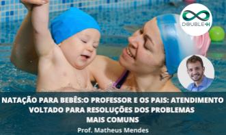 Natação para bebês: O Professor e os pais: atendimento voltado para resoluções dos problemas mais comuns