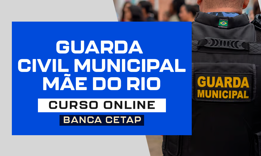 1º TURMA: GUARDA CIVIL MUNICIPAL - MÃE DO RIO (Ao vivo às 19h [segunda - sexta]) - Turma 3 meses / Pagamento Único