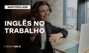 Bônus: Masterclass inglês no Trabalho